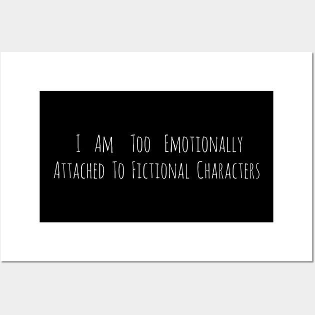 i am too emotionally attached to fictional characters - minimal Wall Art by FandomizedRose